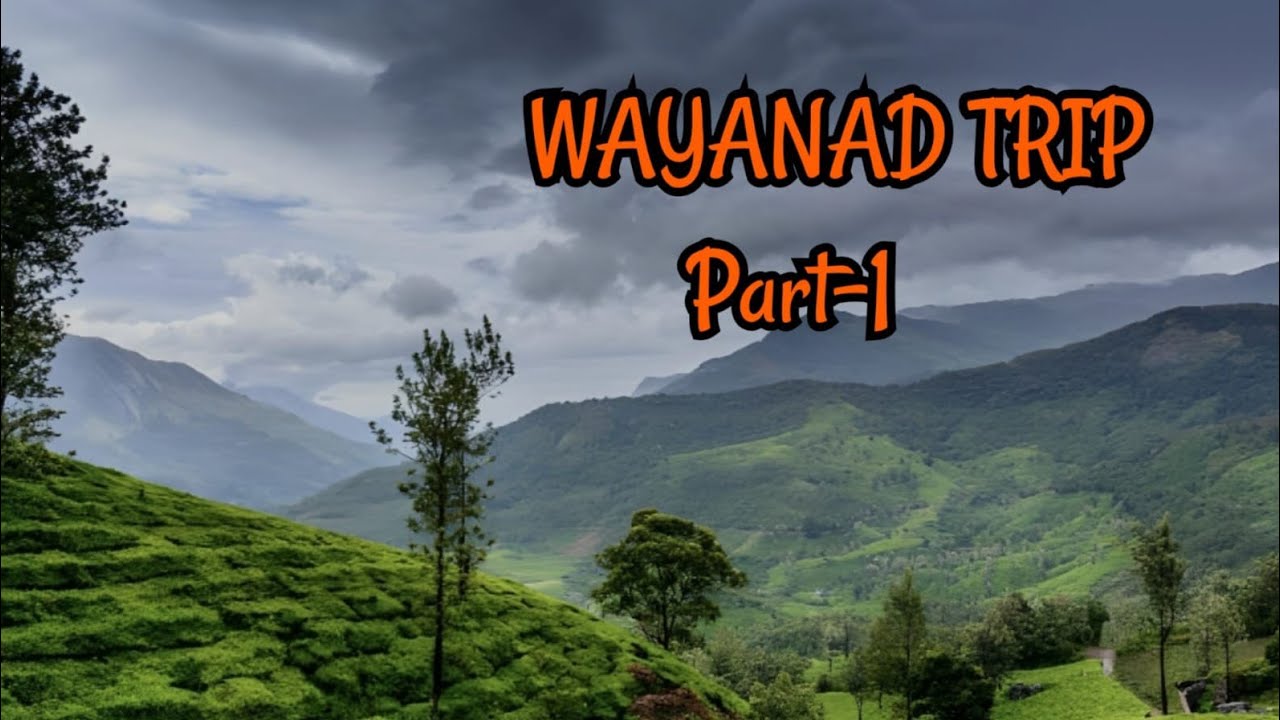 WAYANAD TRIP!! [PART-1]