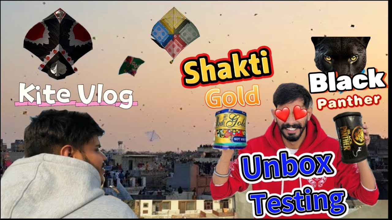 Black Panther Gattu Unbox + Testing ! Shakti Gold Gattu Unbox + Testing ! Kite Vlog ! Kite Flying