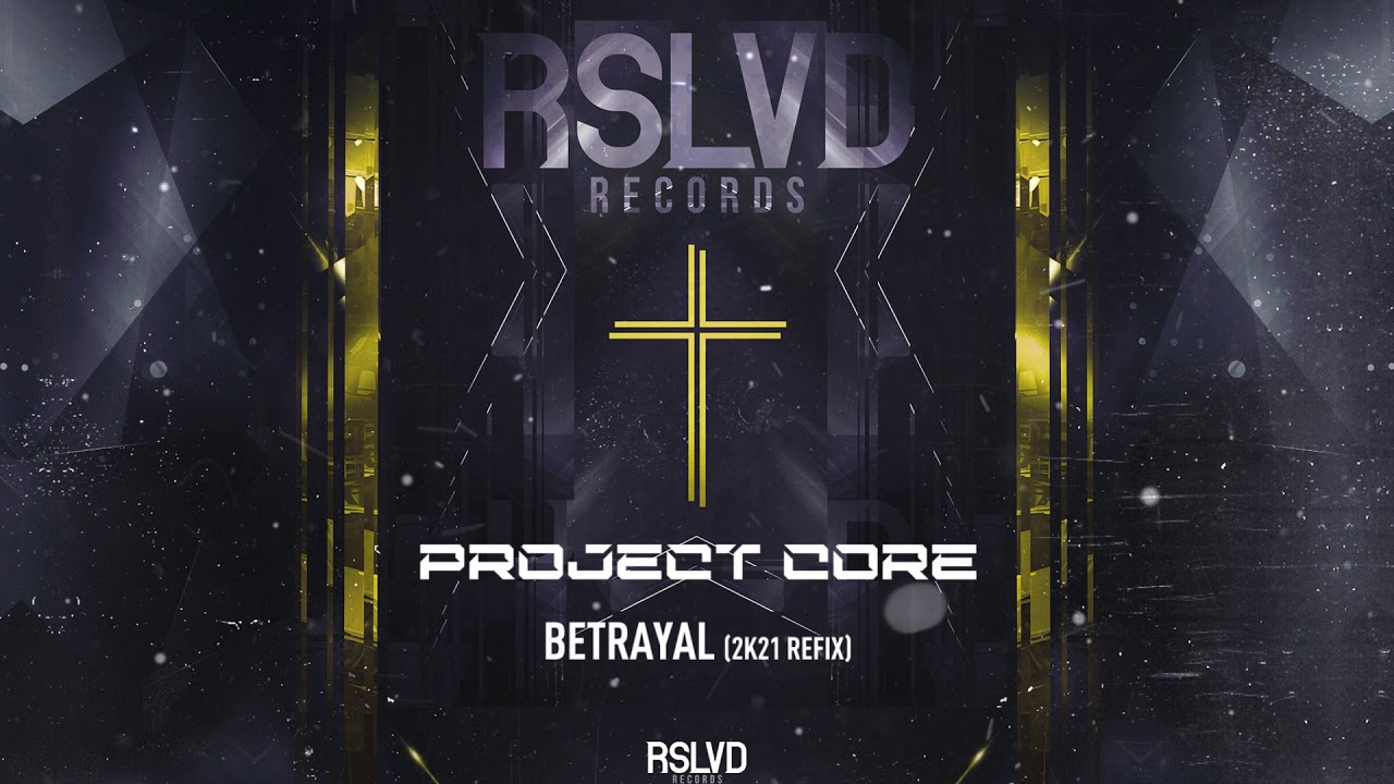 Project Core - Betrayal (2k21 reFix) &dagger; (Official Audio)