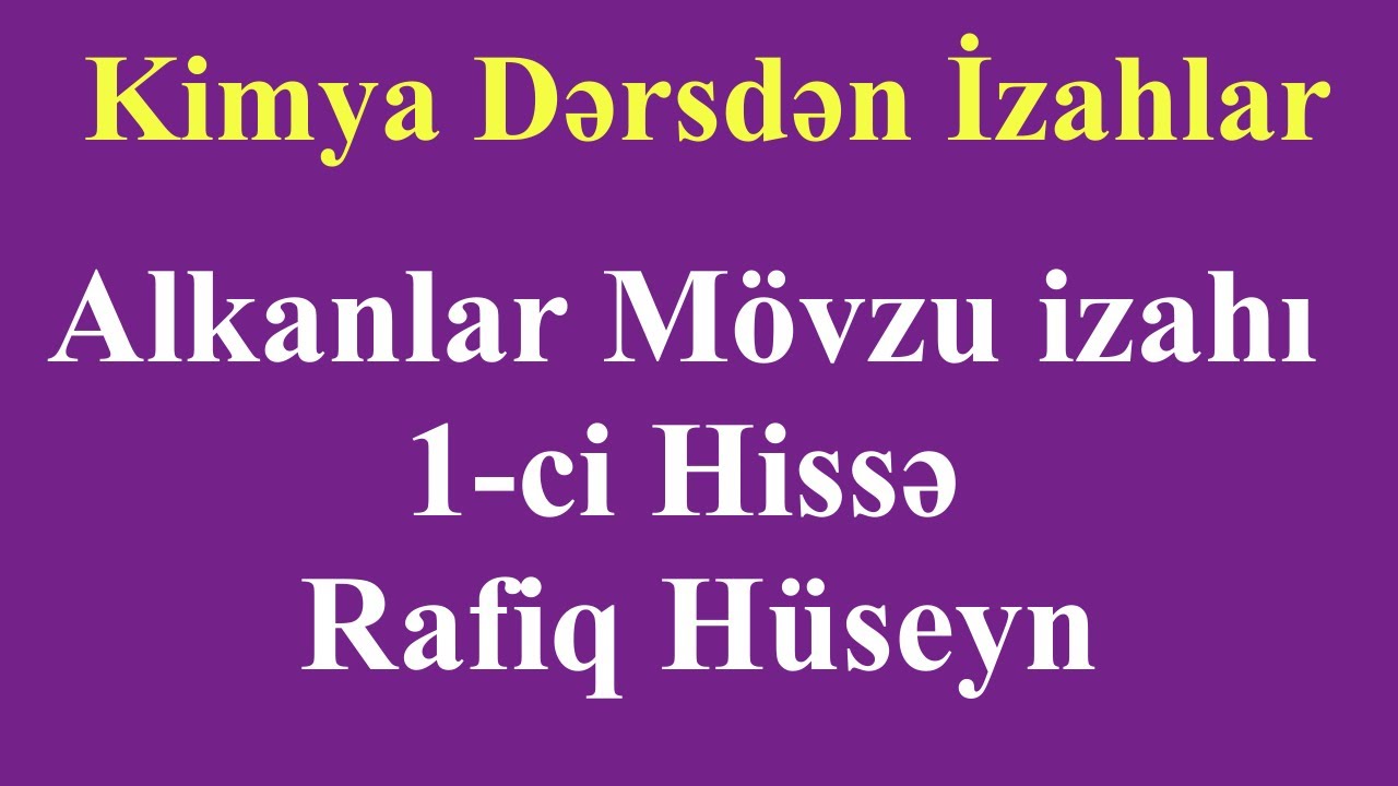 Alkanlar Mövzu izahı  1-ci Hissə | Rafiq Hüseyn