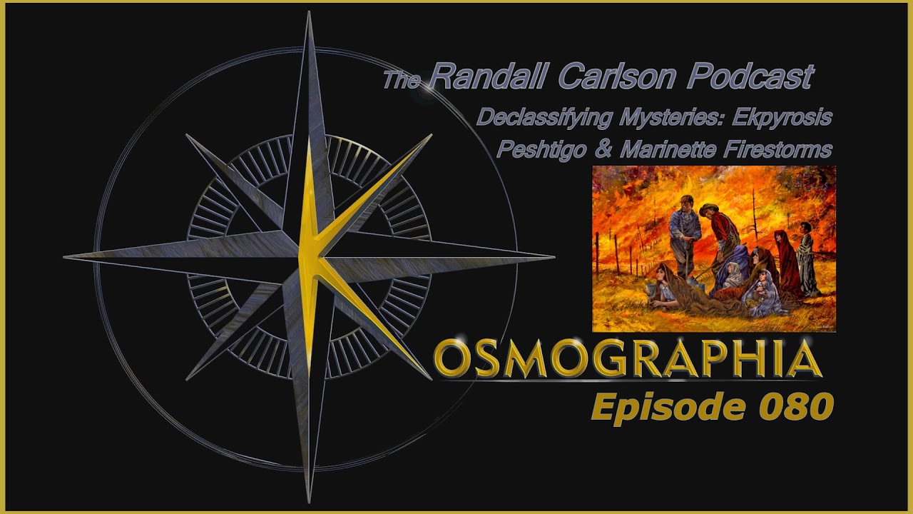 Ep080 SURVIVE the Atmosphere on FIRE Great 1871 Firestorms -Kosmographia The Randall Carlson Podcast