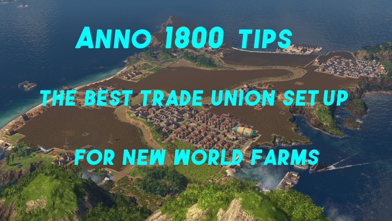 The Best Trade Union Set up For New World Farms   Anno 1800