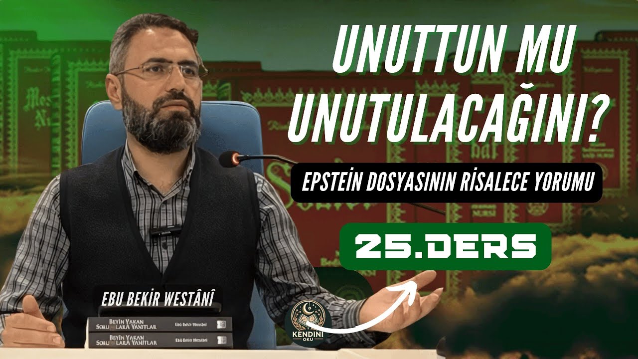 Unuttun mu Unutulacağını? | Ebu Bekir West&acirc;n&icirc; 