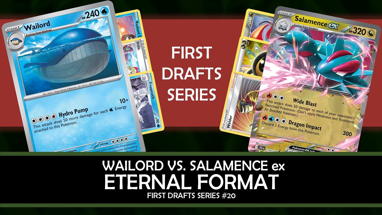 Eternal Monday: Wailord vs. Salamence ex (First Drafts #20)