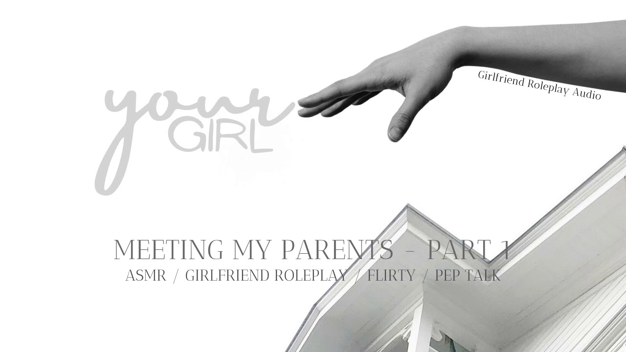 Meeting My Parents - Part 1 [ASMR] [Girlfriend Roleplay] [Flirty]