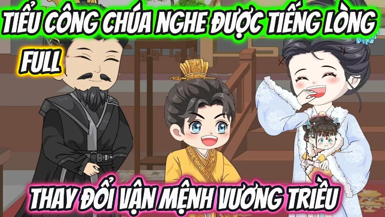 Tiểu Công Chúa Nghe Được Tiếng Lòng Thay Đổi Vận Mệnh Vương Triều Full 1-45