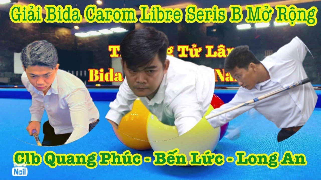 VŨ LX Vs HÙNG NT - Bida Carom Libre Seris B Mở rộng Clb Quang Phúc - Bến Lức - L.An
