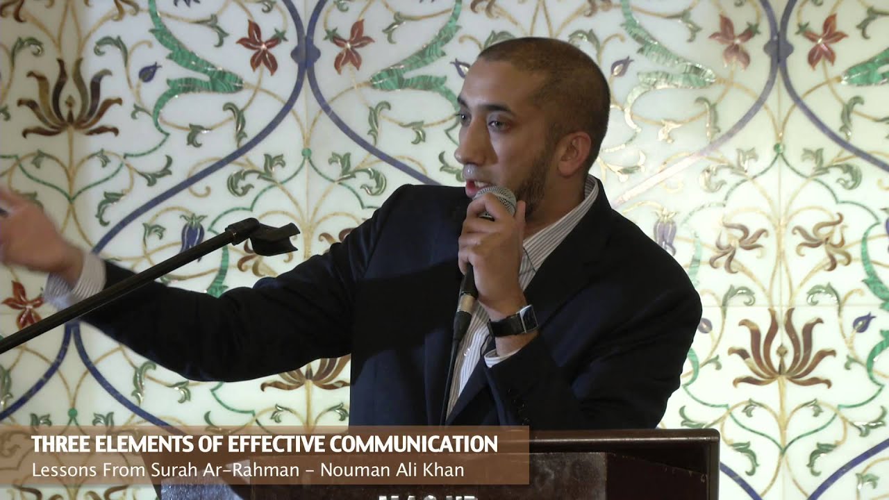 Three Elements of Effective Communication - Nouman Ali Khan