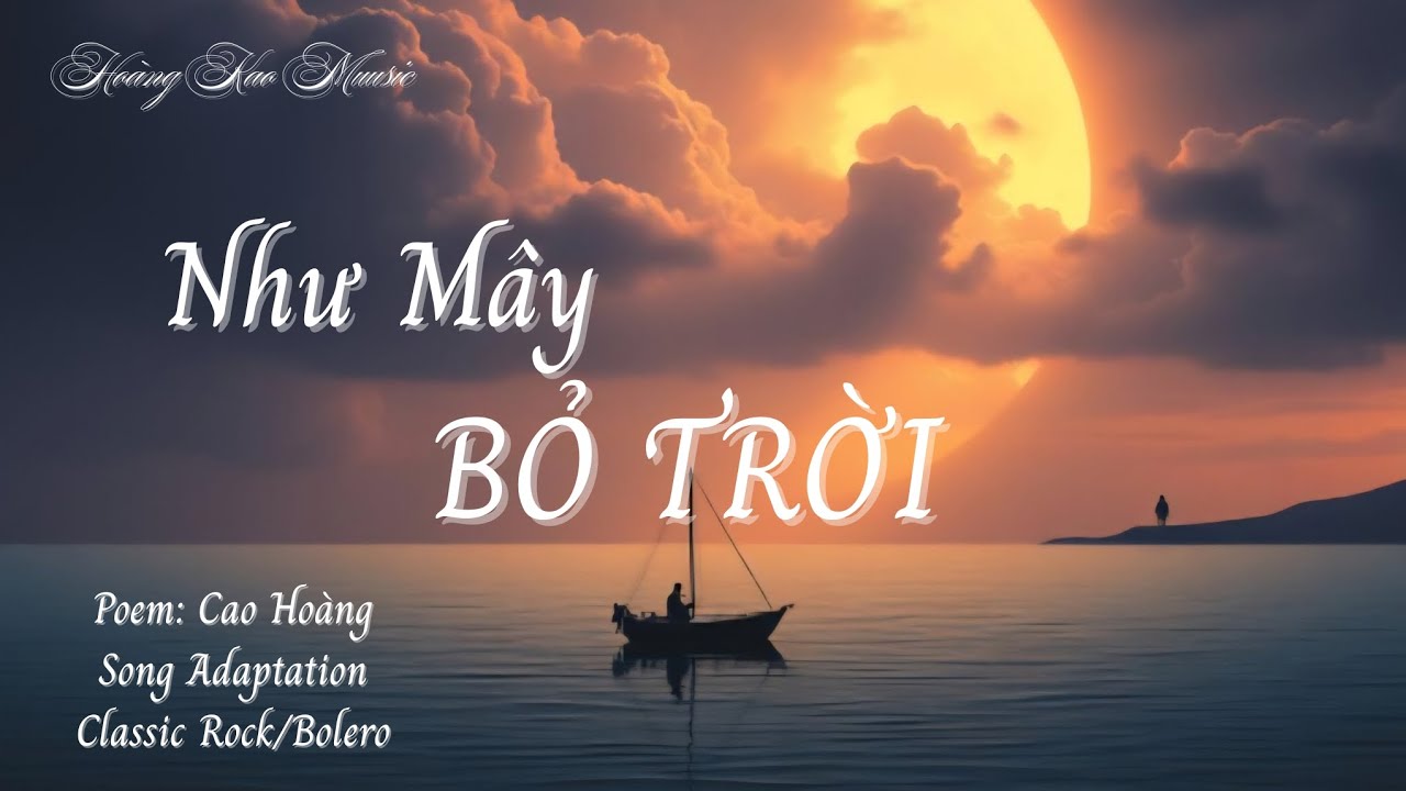 NHƯ MÂY BỎ TRỜI | Thơ: Cao Hoàng #thophonhac #nhacxuan2026 #nhactethaynhat #nhactinhcam 