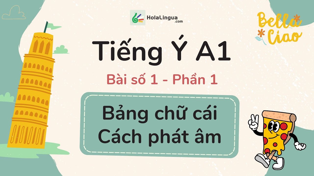 Bảng chữ cái & Cách phát âm trong tiếng Ý - Tiếng Ý A1 - Bài 1 - Phần 1