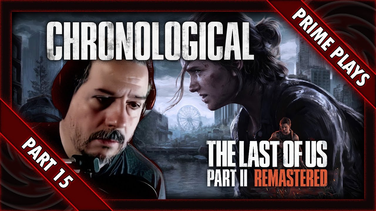 Let's Play - The Last of Us: Part 2 - Remastered - Chronological - [Part 15]