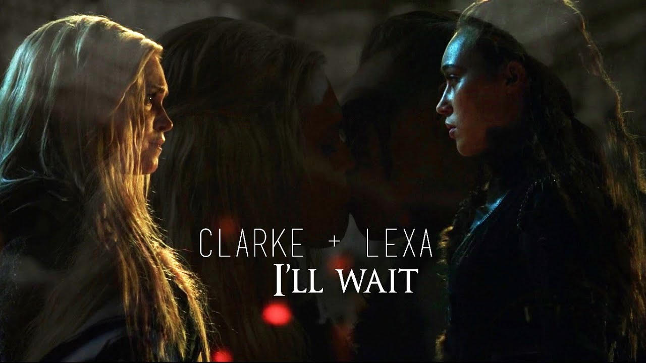 Clarke + Lexa | I'll Wait