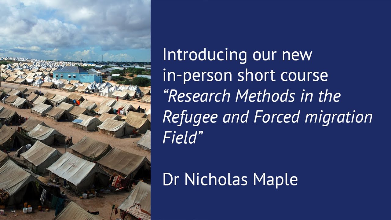 Research Methods in the Refugee and Forced Migration Field short course introduction