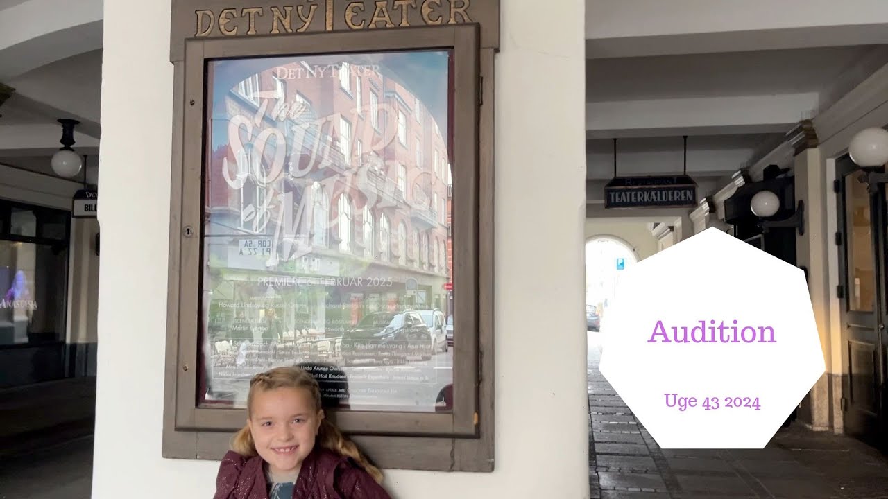 8 årig til AUDITION på Det Ny Teater til The Sound Of Music