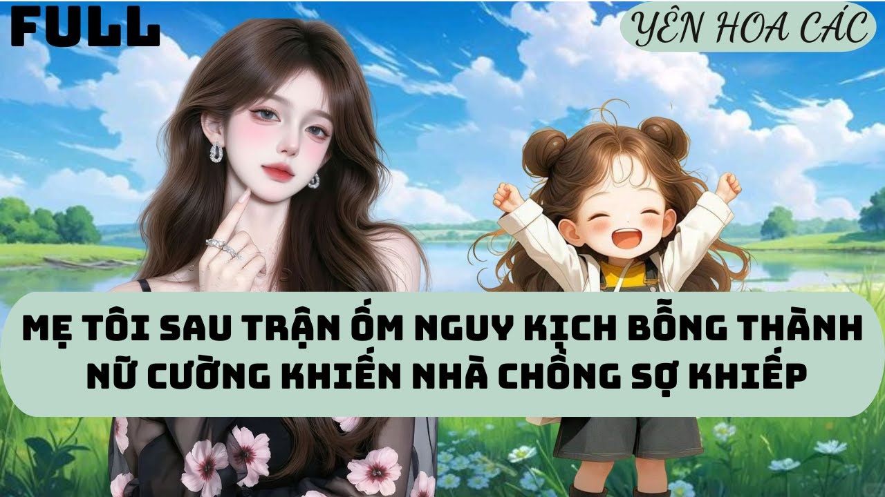 FULL AUDIO | MẸ TÔI BỖNG BIẾN THÀNH NỮ CƯỜNG | DẠ NGUYỆT AUDIO #truyenaudio #audio