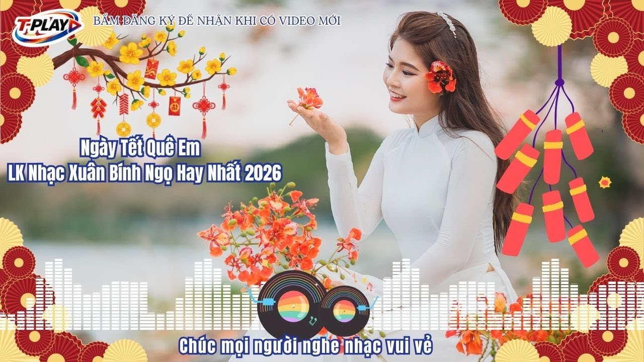 NGÀY TẾT QUÊ EM | LK NHẠC XUÂN BÍNH NGỌ 2026 HAY NHẤT – GIAI ĐIỆU TẾT QUÊ HƯƠNG | #LKNhacXuan2026