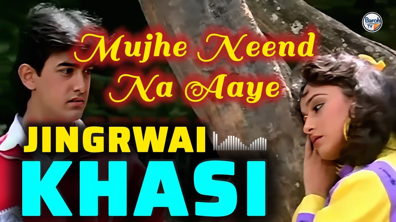 Khasi Song || Mujhe Neend Na Aaye ||Ngam Sngew Nang Ban Ioh Thiah || @BarohlangTV 