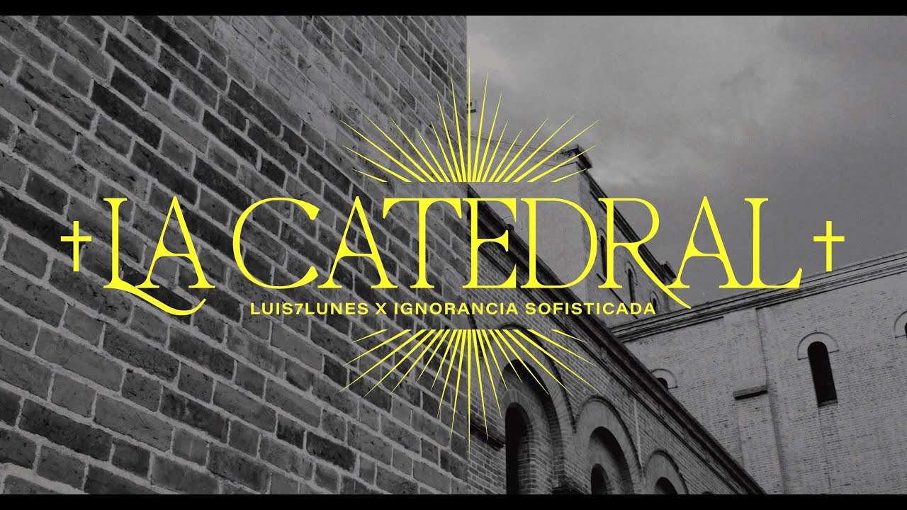 LUIS7LUNES - La Catedral Prod. IGNORANCIA SOFISTICADA (Videoclip)