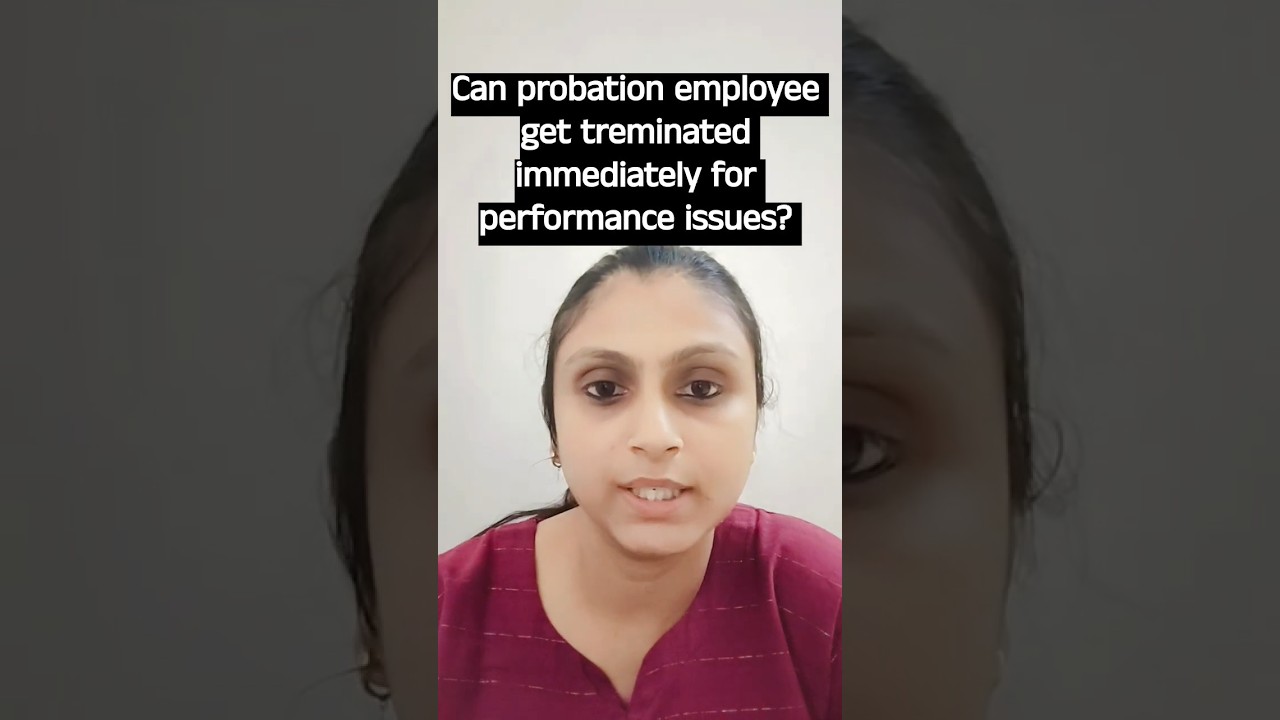 can probation employee get terminated immediately for performance issue? 