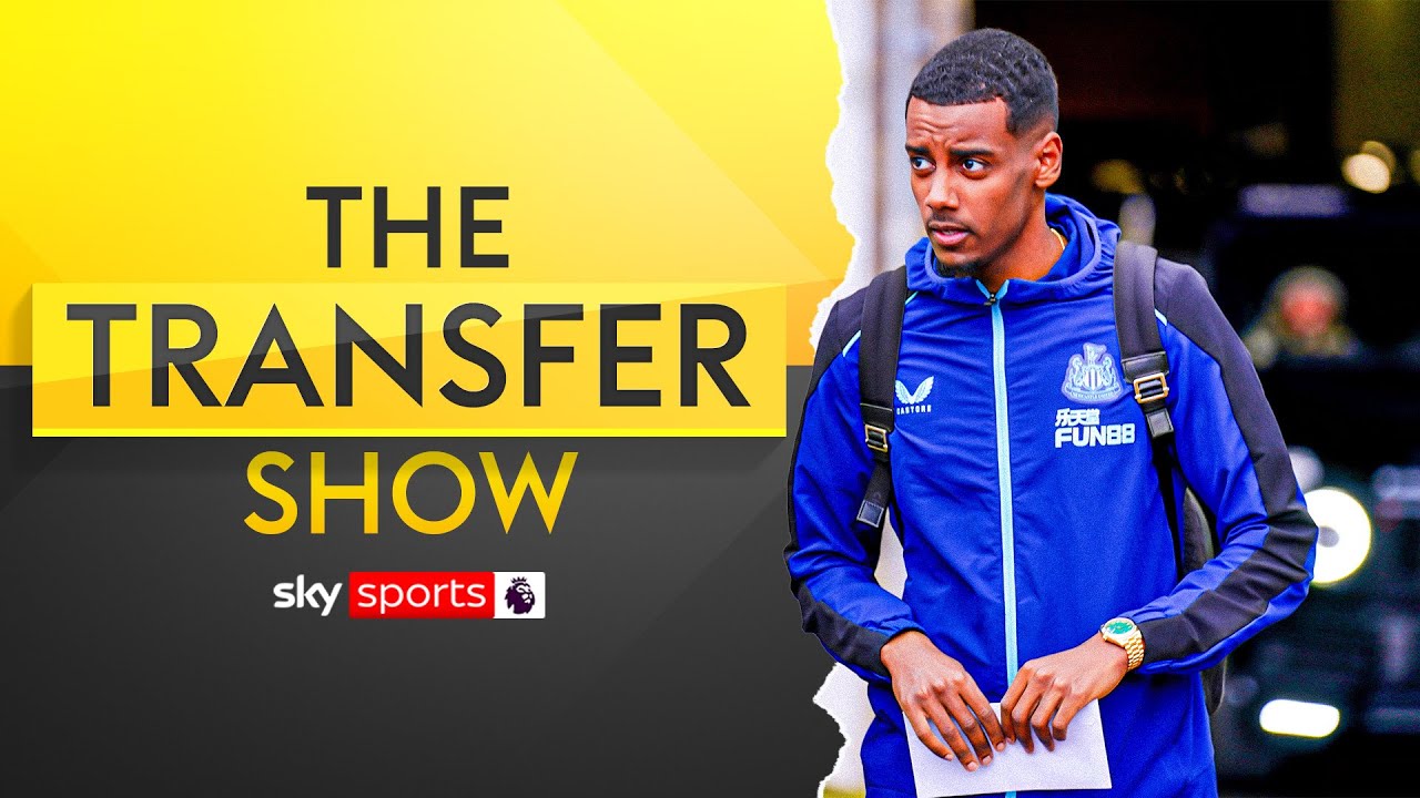 Isak keeps apart from Newcastle squad amid statement | Transfer Show