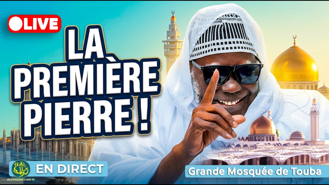 🔴 EN DIRECT TOUBA – GRANDE MOSQUÉE DE TOUBA – Pose de la première pierre – Événement Historique