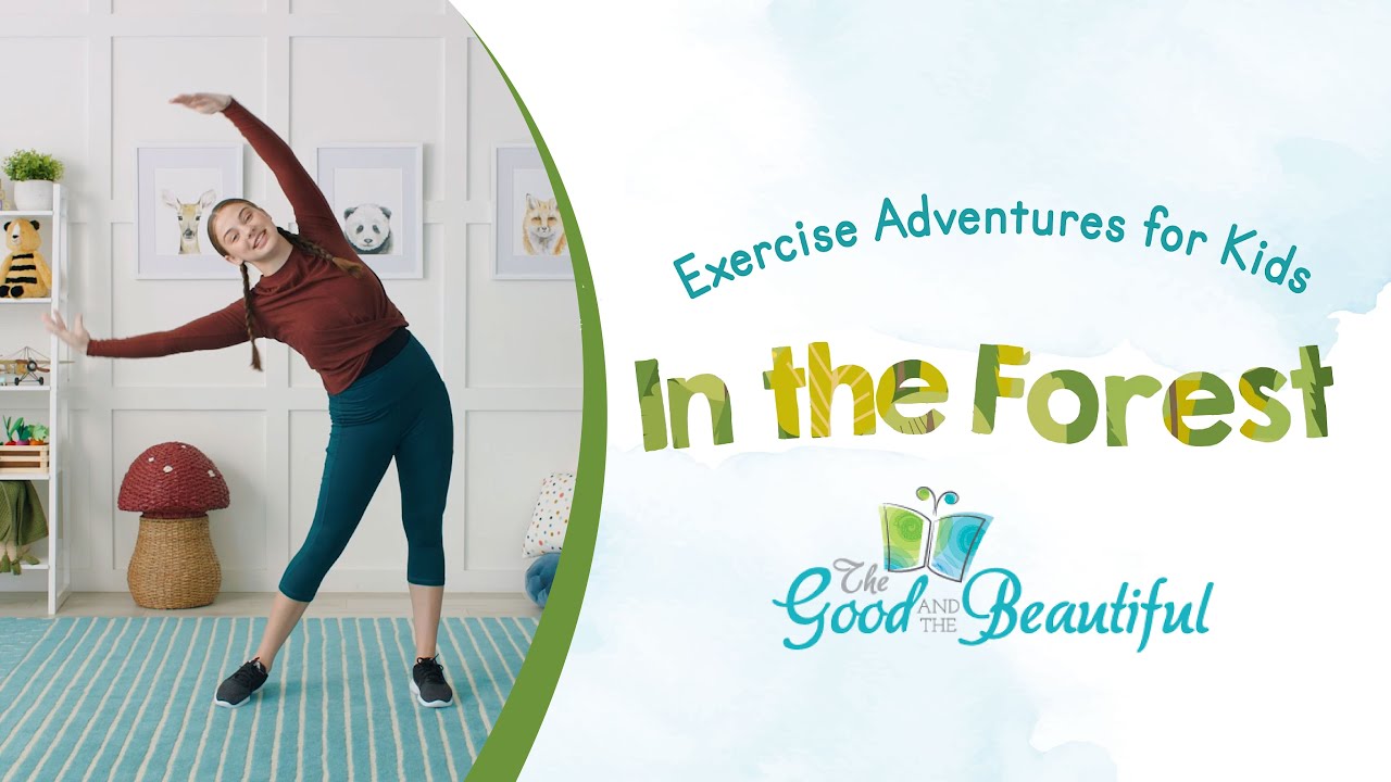 Exercise Adventures for Kids | In the Forest | The Good and the Beautiful