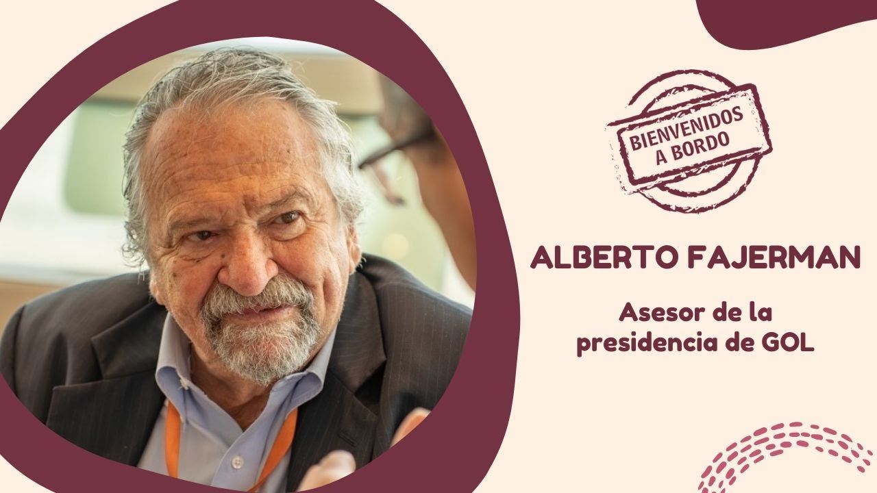 Alberto Fajerman - Asesor de la presidencia de GOL