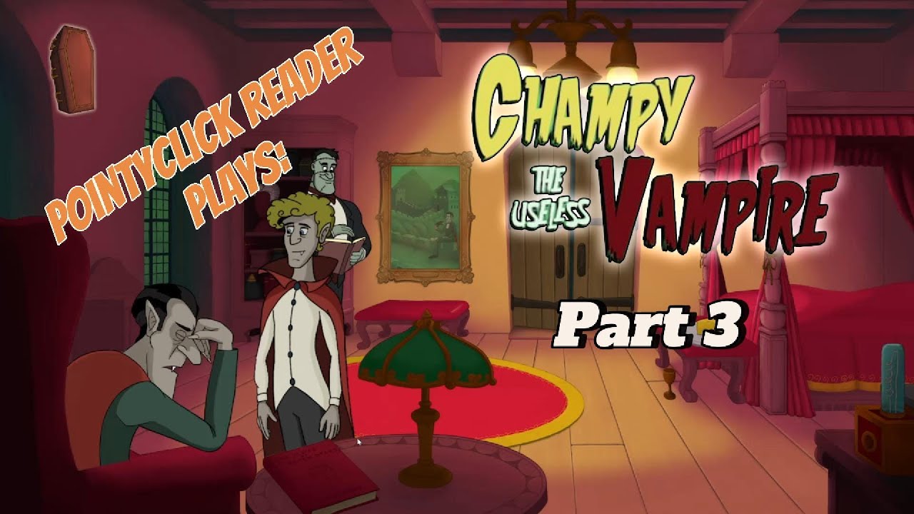 Snitching on Dracula | Champy the Useless Vampire | Let's Play #3