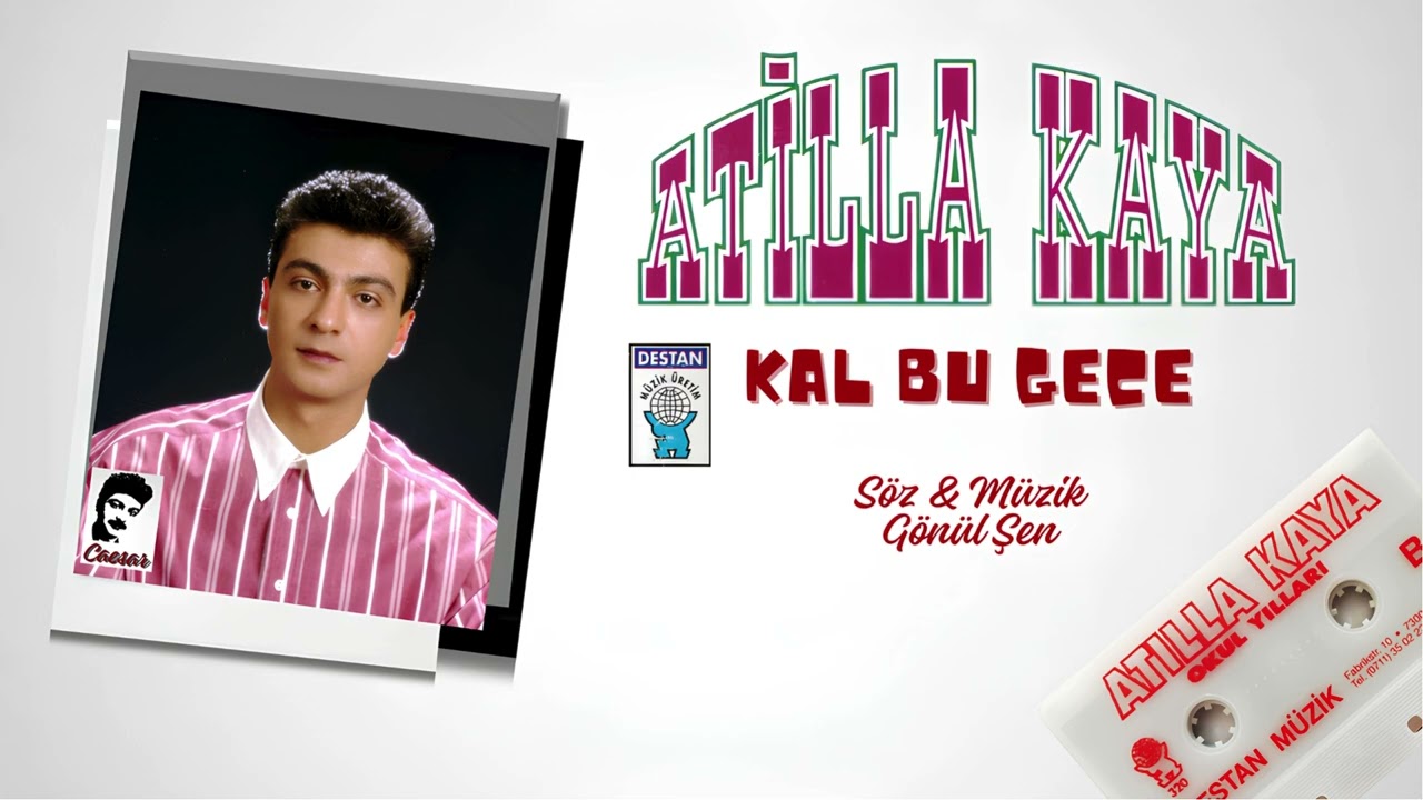Atilla Kaya - Kal Bu Gece - Okul Yılları 93 - Destan 320 Avrupa Baskı