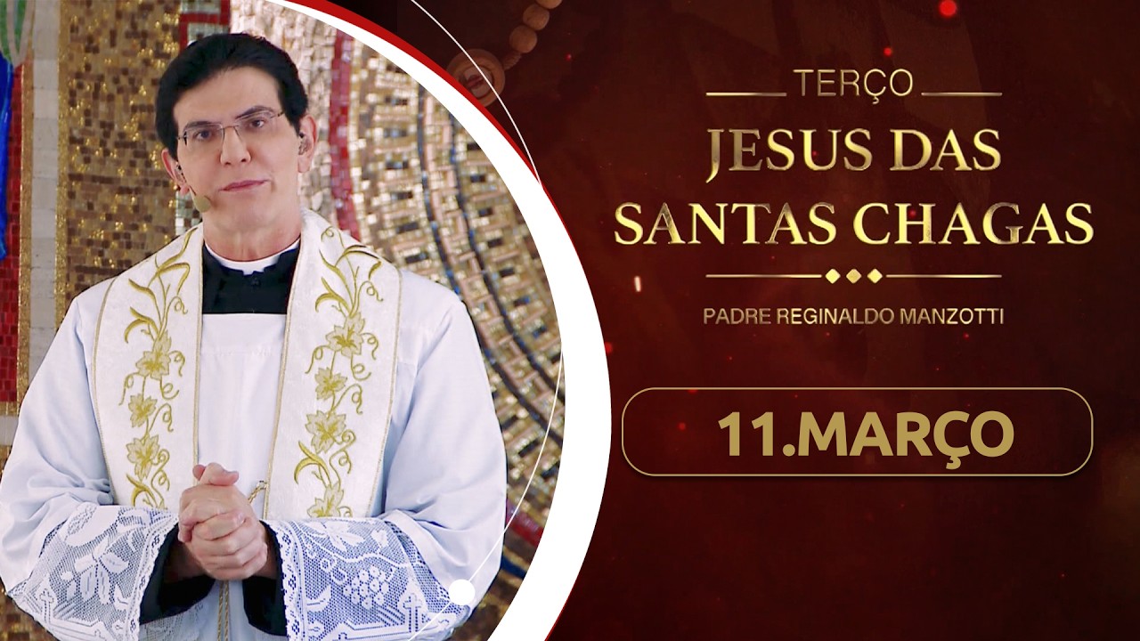 Terço e 9º dia da Novena de Jesus das Santas Chagas | 11/03/26