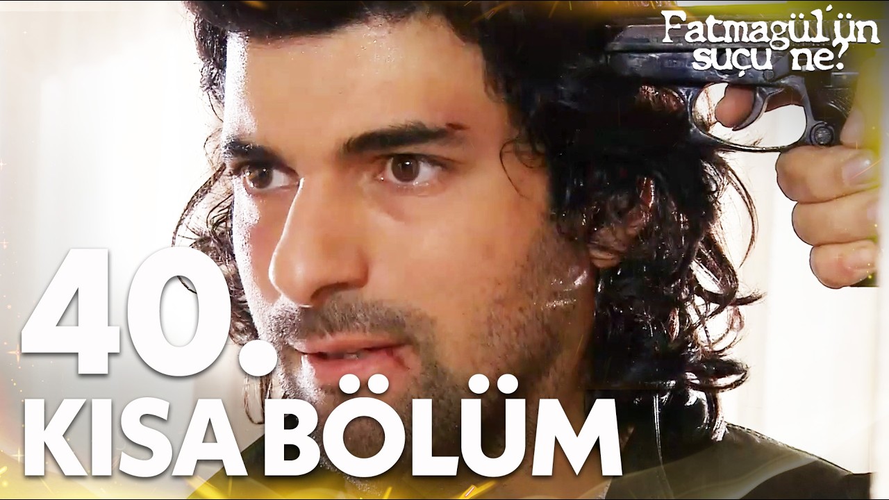 Fatmagül'ün Suçu Ne? | 40. Kısa Bölüm