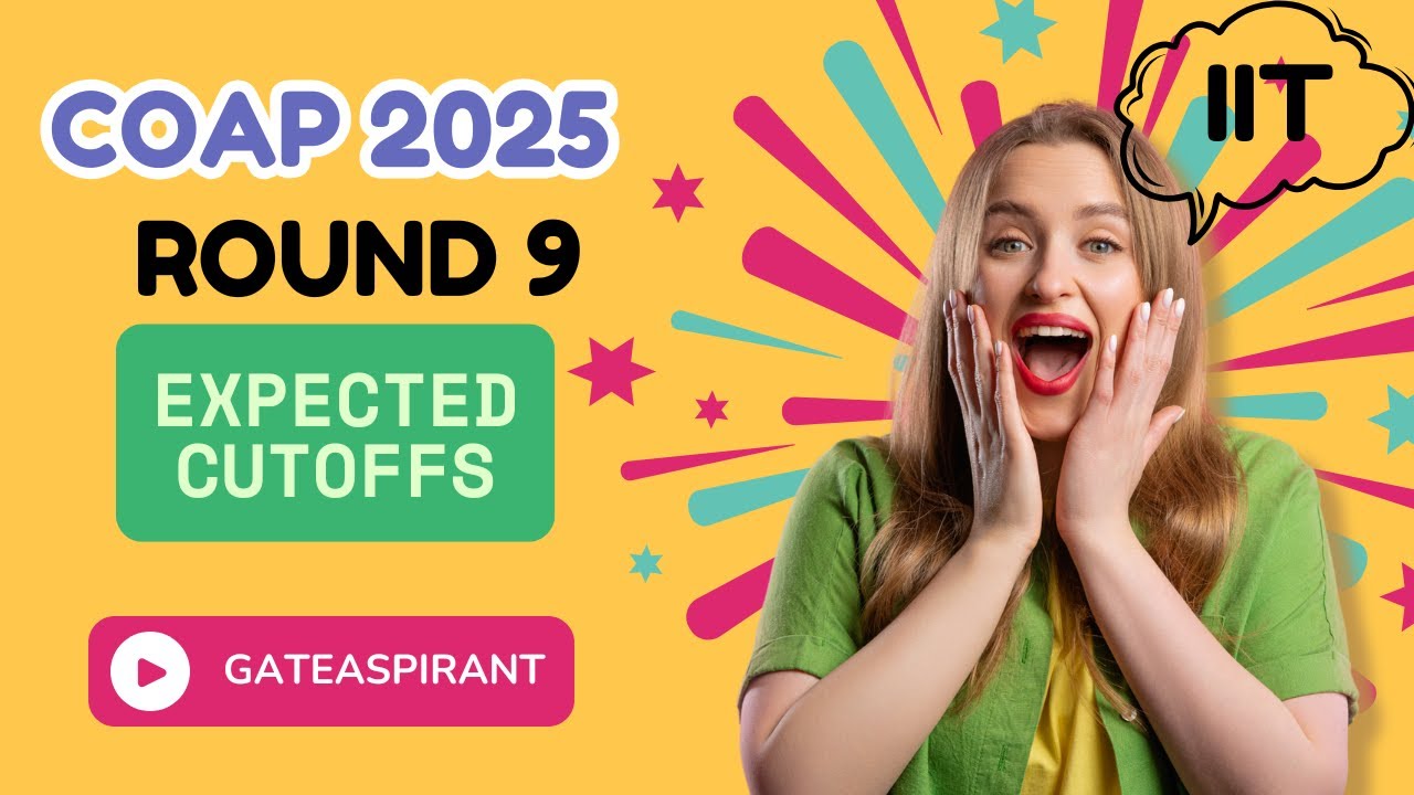 IIT MTech 2025 Final Cutoffs 🚨? COAP Round 9 Predictions Based on Trends!