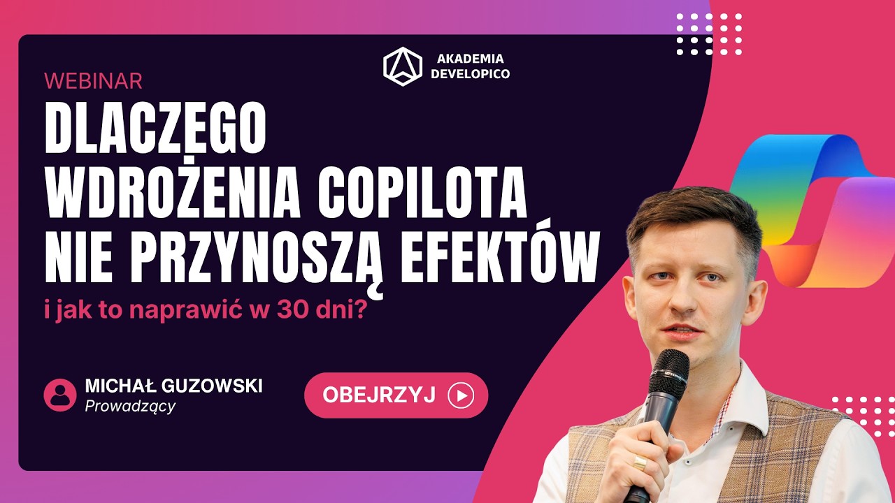 Dlaczego wdrożenia Copilota nie przynoszą efekt&oacute;w i jak to naprawić | Webinar 14.07.2026 | Nagranie