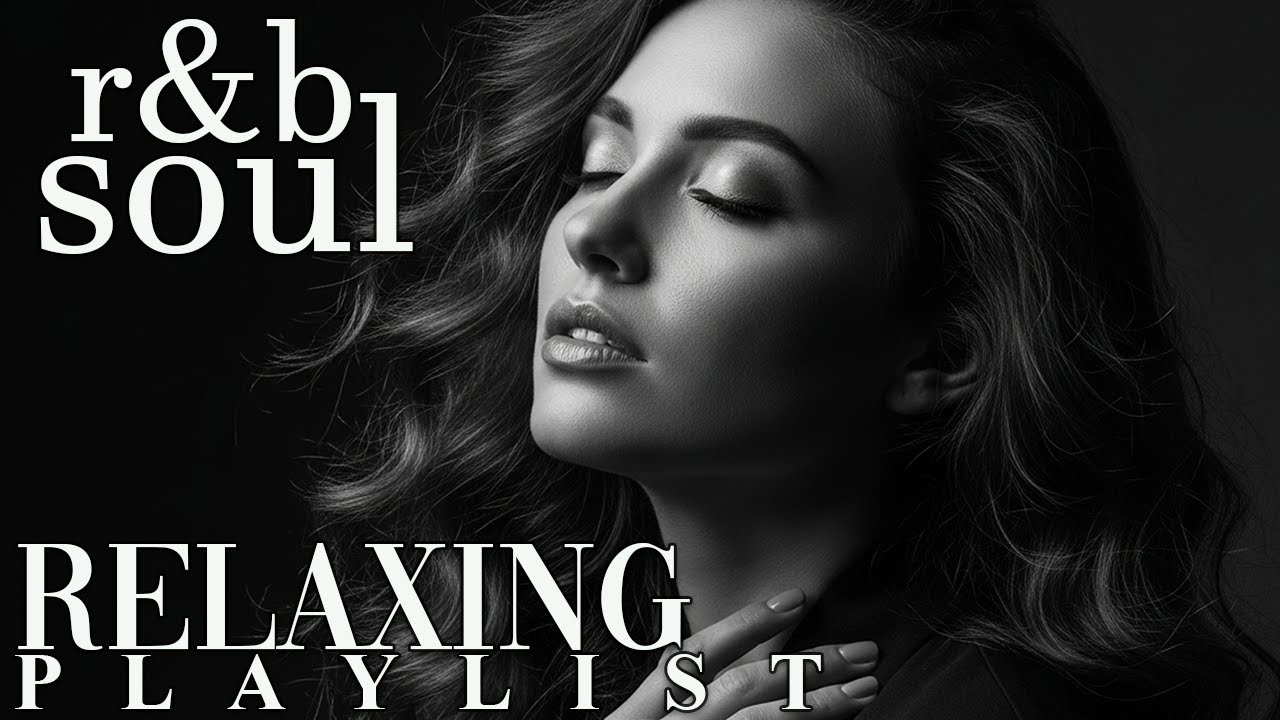 【R&B Soul】Chill & Unwind R&B Playlist – Smooth R&B Soul Vibes for Relaxing Moments