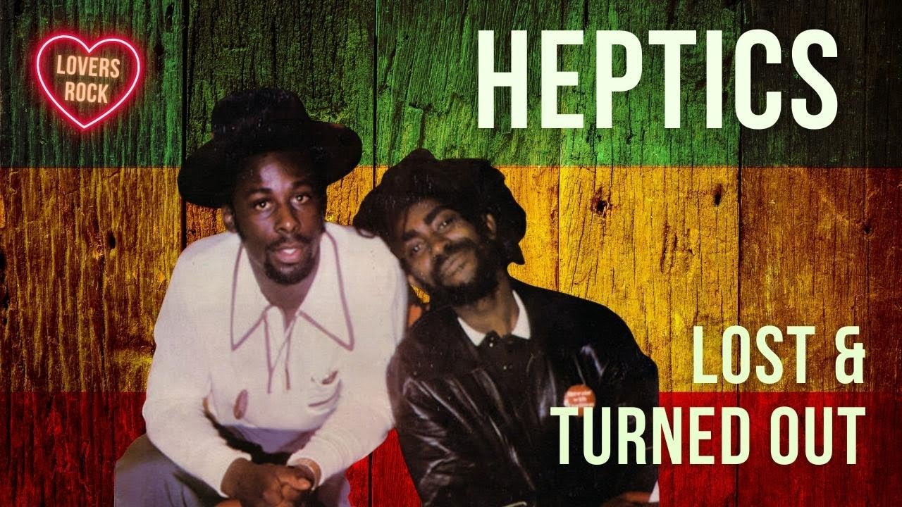 Heptics - Lost & Turned out - (1980) - 80s Lovers Rock