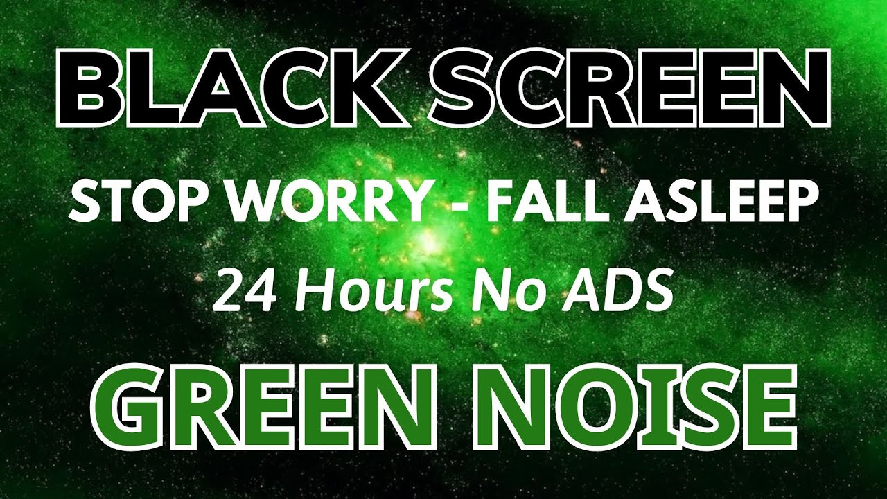 Stop Worry With Green Noise - BLACK SCREEN | Sound For Fall Asleep In 24H No ADS