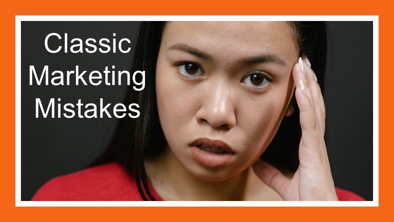 Six classic marketing mistakes