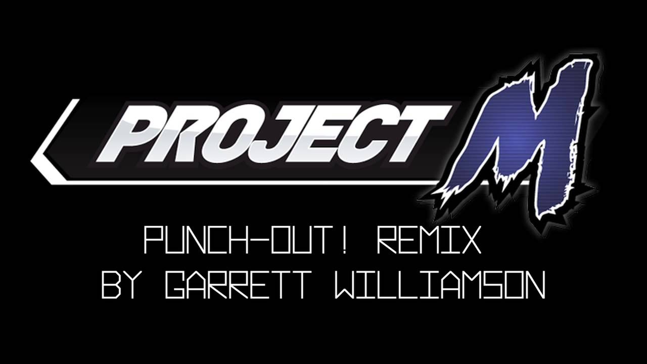 Project M - Punch Out! Remix - Garrett Williamson