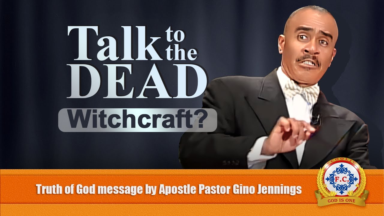 𝐓𝐚𝐥𝐤 𝐭𝐨 𝐭𝐡𝐞 𝐃𝐞𝐚𝐝 a 𝙒𝙞𝙩𝙘𝙝𝙘𝙧𝙖𝙛𝙩? by Apostle Pastor Gino Jennings