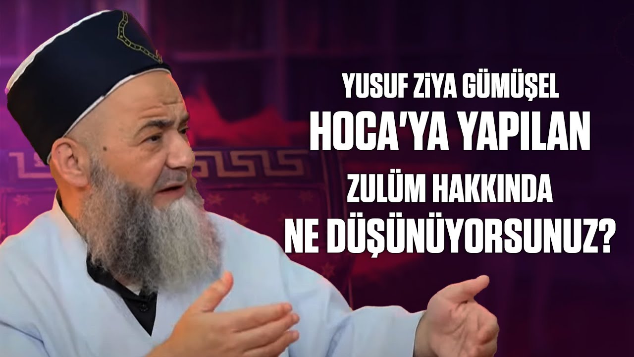 Yusuf Ziya Gümüşel Hoca'ya Yapılan Zulüm Hakkında Ne Düşünüyorsunuz?