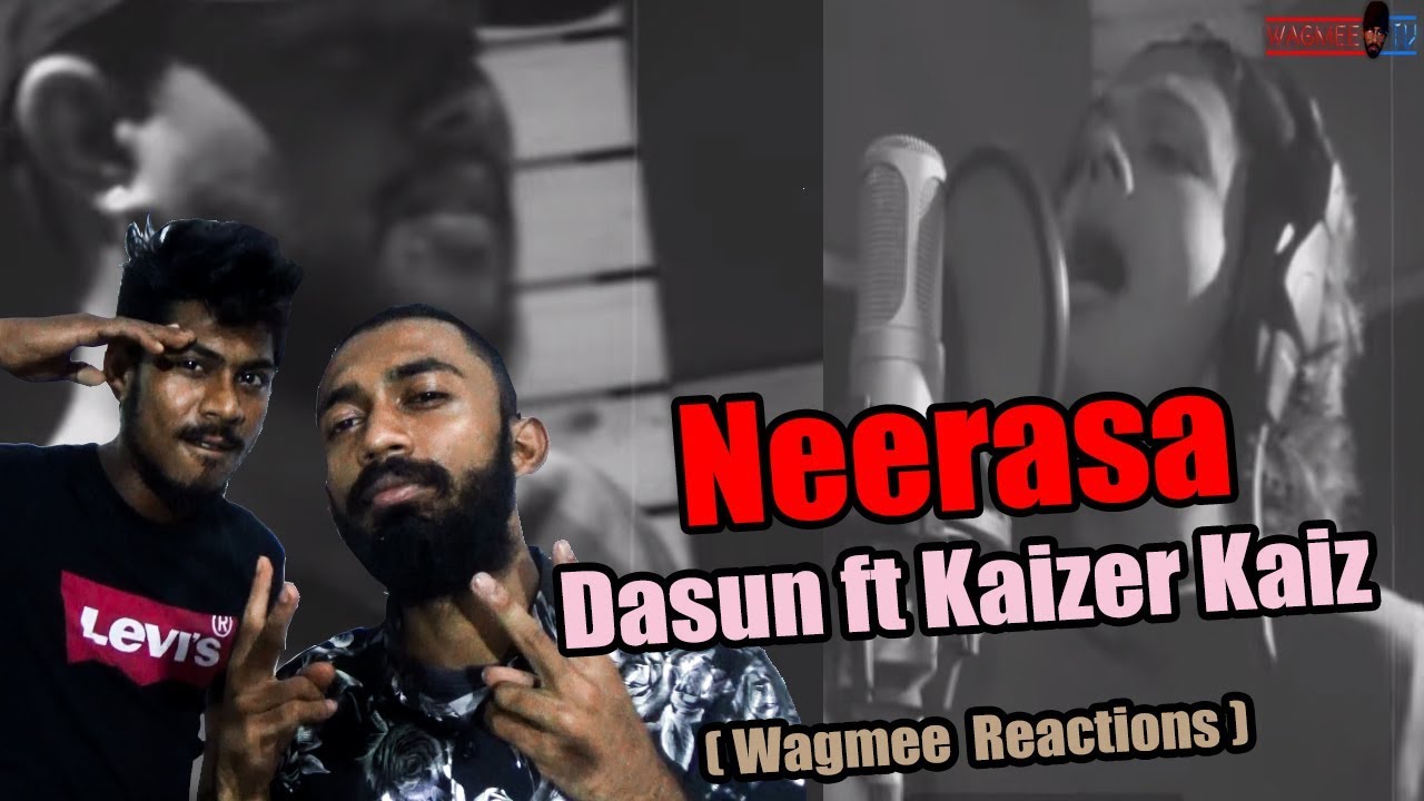 Neerasa (නී රස) - Dasun ft Kaizer Kaiz ( Wagmee Reactions )