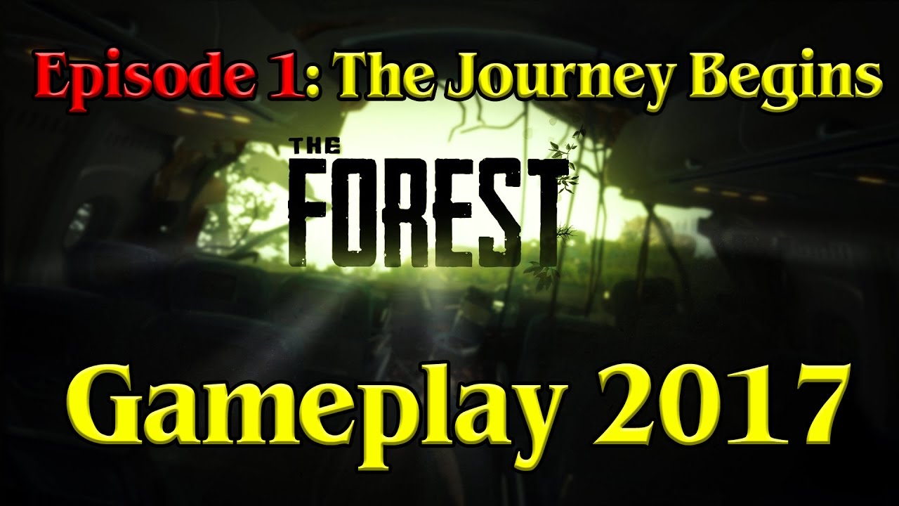 The Forest Gameplay 2017  || Ep. 1 || The Journey Begins