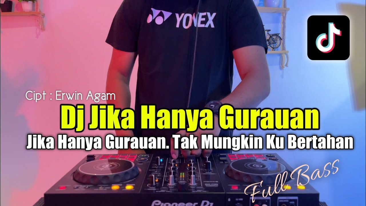 DJ JIKA HANYA GURAUAN TAK MUNGKIN KU BERTAHAN VIRAL TIKTOK 2024 FULL BASS