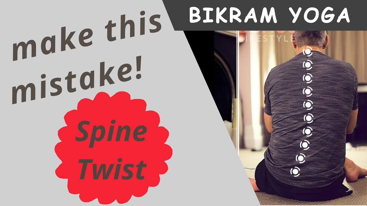 Bikram Yoga: Spine Twist - Don't Make this Mistake
