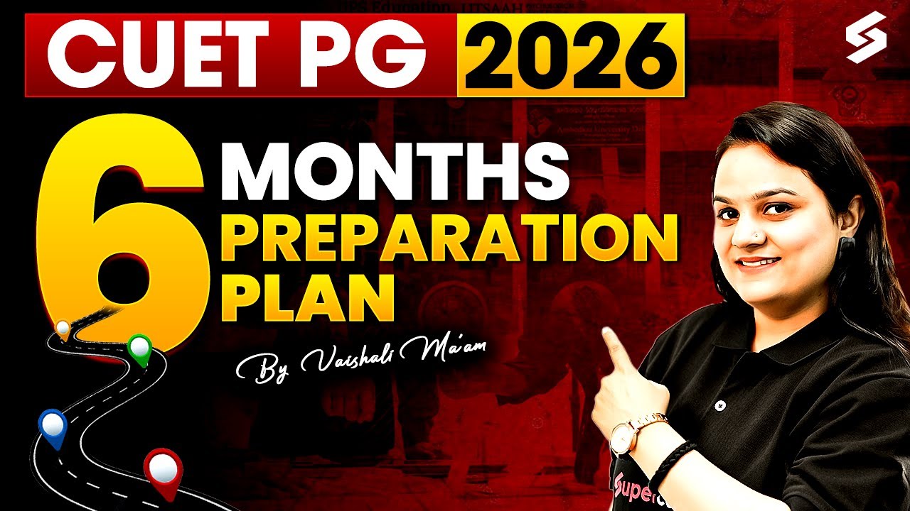 CUET PG 2026 Complete Roadmap | 6 Months Roadmap & Strategy Plan For CUET PG 2026