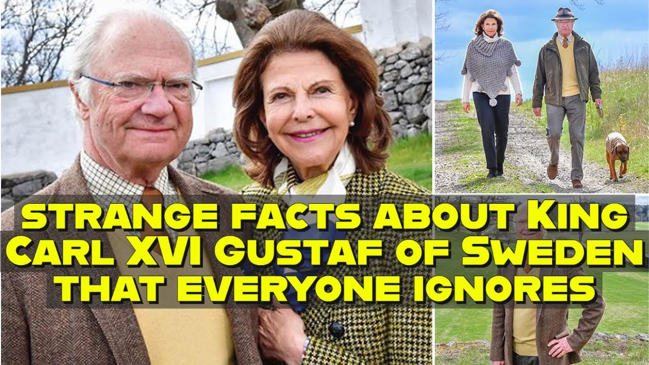 strange facts about King Carl XVI Gustaf of Sweden that everyone ignores