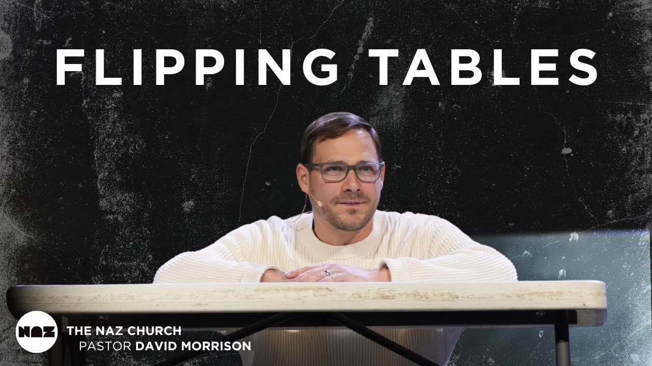 Flipping Tables | Pastor David Morrison | The Naz Church