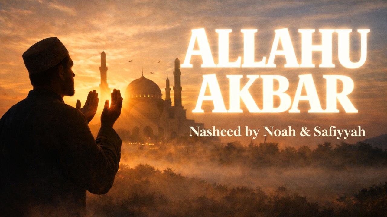 Allahu Akbar | Islamic Nasheed 2026 | Nasheed by Noah Lais ft. Safiyyah R | With Lyrics