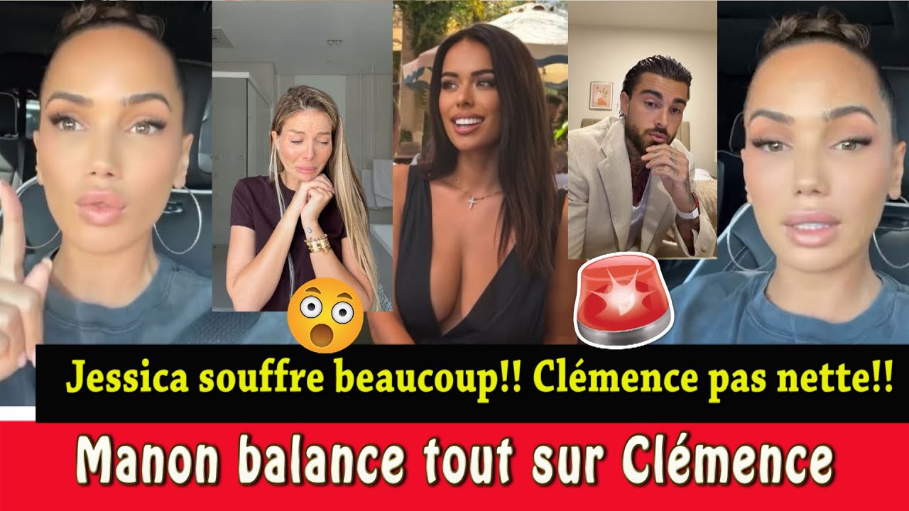 💔😱 MANON BALANCE DU LOURD: 'JESSICA SOUFFRE BEAUCOUP 💣! CLÉMENCE PROFITEUSE & PAS NETTE?'