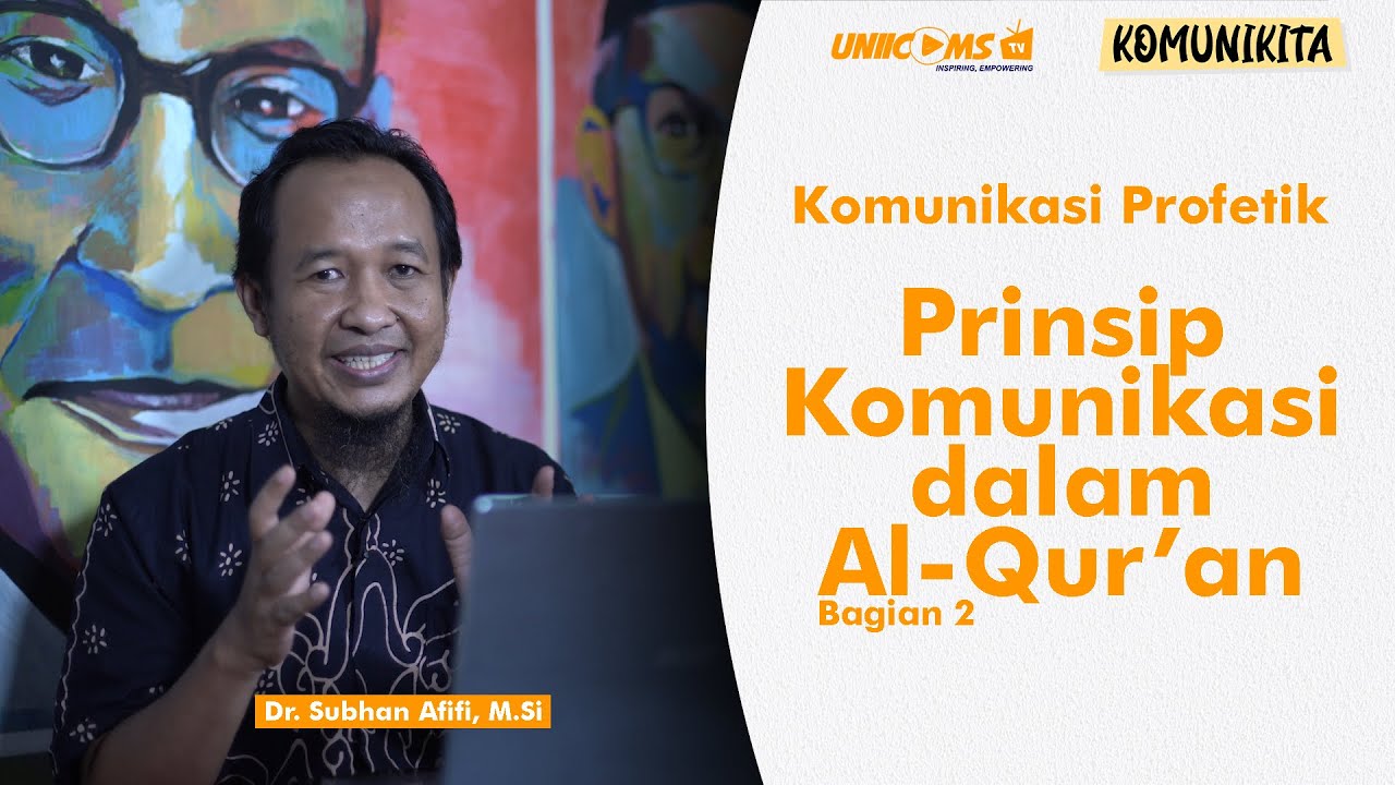 [PART - 2] - Prinsip Komunikasi dalam Al-Qur'an: Dr. Subhan Afifi, M.Si (Komunikita Eps.19)